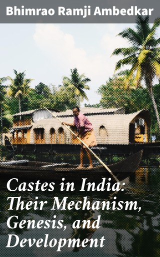 Castes in India: Their Mechanism, Genesis, and Development