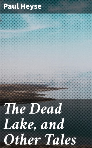The Dead Lake, and Other Tales
