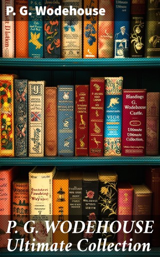 P. G. WODEHOUSE Ultimate Collection