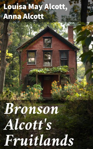 Portada del libro «Bronson Alcott's Fruitlands», de Louisa May Alcott, Anna Alcott