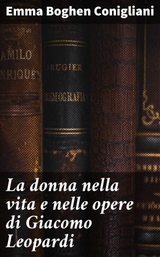 La donna nella vita e nelle opere di Giacomo Leopardi