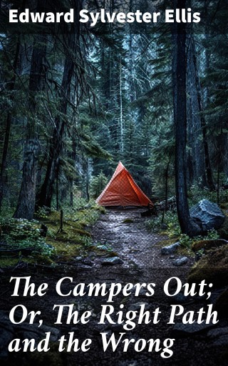 The Campers Out; Or, The Right Path and the Wrong