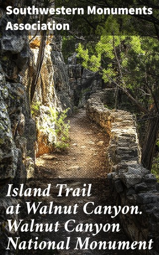 Portada del libro «Island Trail at Walnut Canyon. Walnut Canyon National Monument», de Southwestern Monuments Association