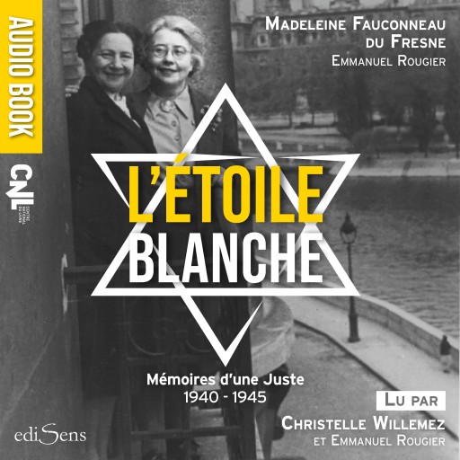 Portada del audiolibro «L'Étoile blanche : mémoires d'une Juste 1940-1945», de Emmanuel Rougier, Madeleine Fauconneau du Fresne
