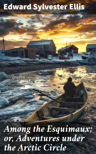 Among the Esquimaux; or, Adventures under the Arctic Circle