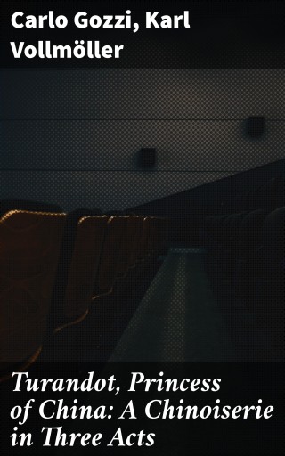 Turandot, Princess of China: A Chinoiserie in Three Acts