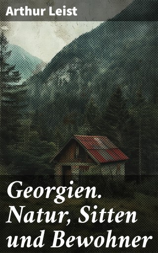 Georgien. Natur, Sitten und Bewohner imagen de portada