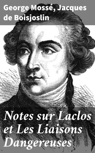 Notes sur Laclos et Les Liaisons Dangereuses