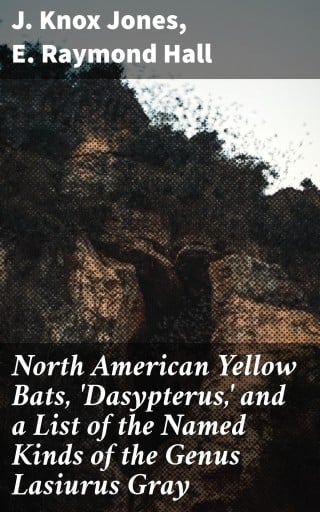 North American Yellow Bats, 'Dasypterus,' and a List of the Named Kinds of the Genus Lasiurus Gray