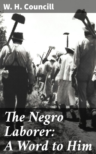 The Negro Laborer: A Word to Him