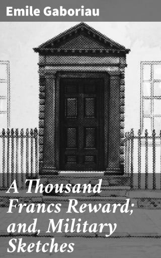 A Thousand Francs Reward; and, Military Sketches