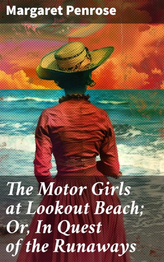 The Motor Girls at Lookout Beach; Or, In Quest of the Runaways