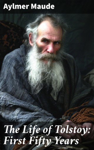 The Life of Tolstoy: First Fifty Years