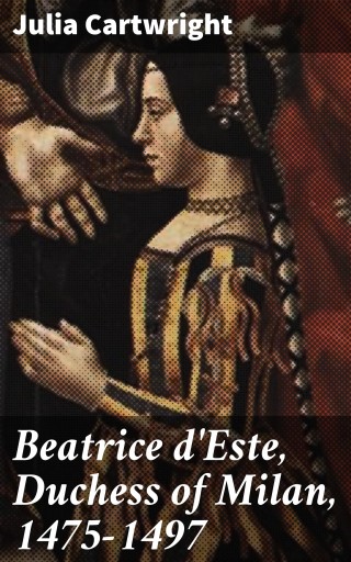 Beatrice d'Este, Duchess of Milan, 1475-1497