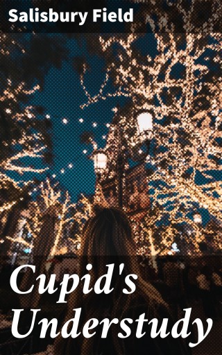 Portada del libro «Cupid's Understudy», de Salisbury Field