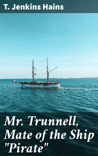 Mr. Trunnell, Mate of the Ship "Pirate"