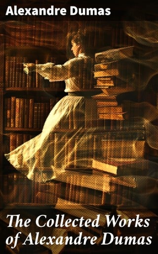 Portada del libro «The Collected Works of Alexandre Dumas», de Alexandre Dumas