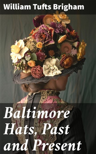 Portada del libro «Baltimore Hats, Past and Present», de William Tufts Brigham