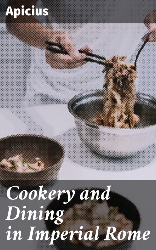 Cookery and Dining in Imperial Rome