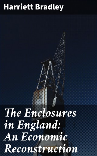 The Enclosures in England: An Economic Reconstruction