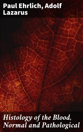 Histology of the Blood, Normal and Pathological