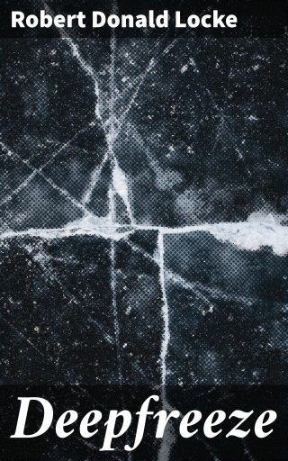 Portada del libro «Deepfreeze», de Robert Donald Locke