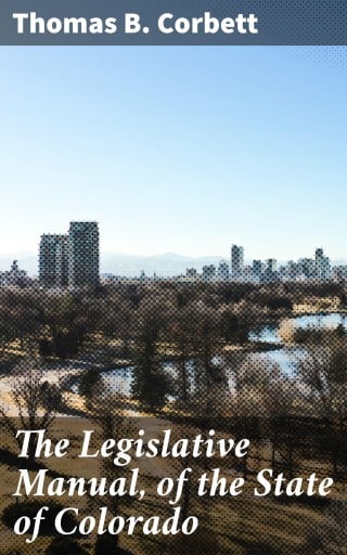 The Legislative Manual, of the State of Colorado