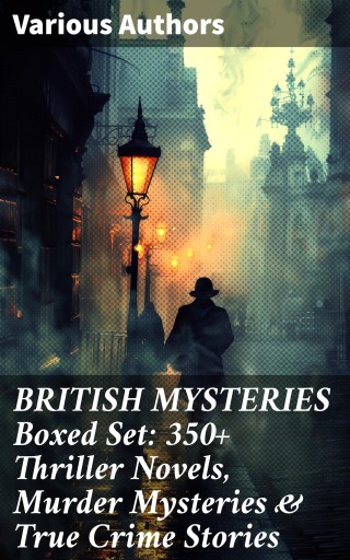 BRITISH MYSTERIES Boxed Set: 350+ Thriller Novels, Murder Mysteries & True Crime Stories