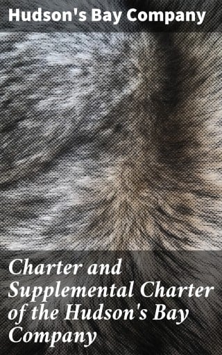 Charter and Supplemental Charter of the Hudson's Bay Company