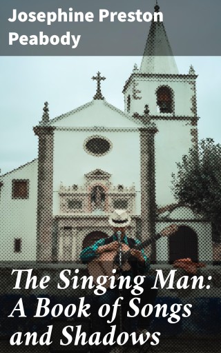 The Singing Man: A Book of Songs and Shadows