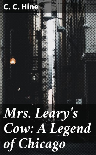 Mrs. Leary's Cow: A Legend of Chicago