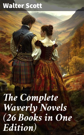 The Complete Waverly Novels (26 Books in One Edition)