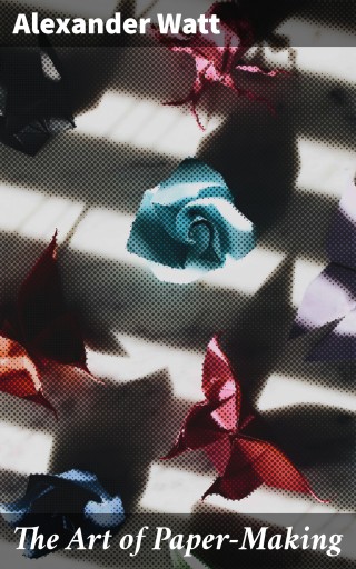 The Art of Paper-Making