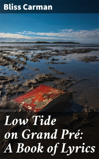 Low Tide on Grand Pré: A Book of Lyrics