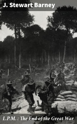 Portada del libro «L.P.M. : The End of the Great War», de J. Stewart Barney