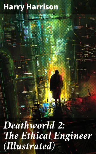 Deathworld 2: The Ethical Engineer (Illustrated)