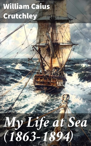 Portada del libro «My Life at Sea (1863-1894)», de William Caius Crutchley