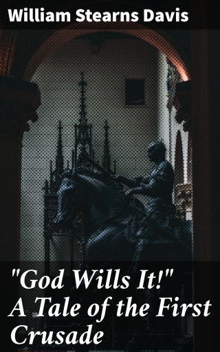 "God Wills It!" A Tale of the First Crusade