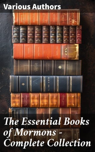 The Essential Books of Mormons - Complete Collection
