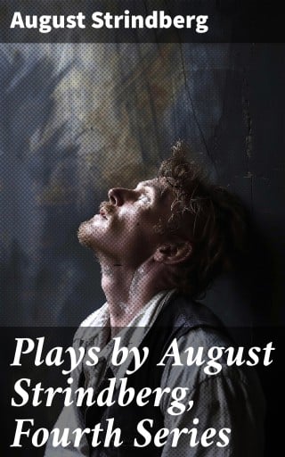 Plays by August Strindberg, Fourth Series