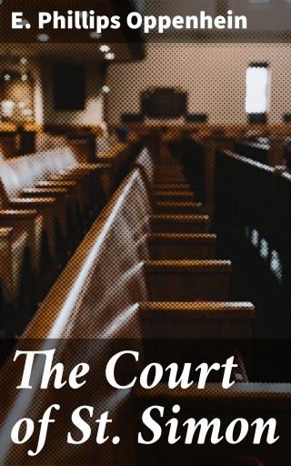 Portada del libro «The Court of St. Simon», de E. Phillips Oppenhein