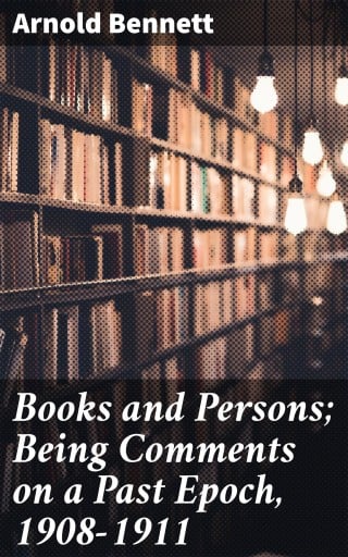 Books and Persons; Being Comments on a Past Epoch, 1908-1911
