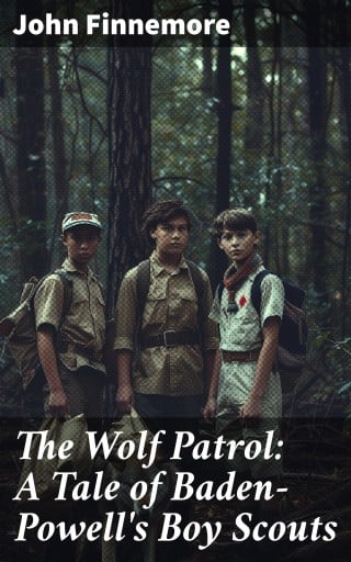 The Wolf Patrol: A Tale of Baden-Powell's Boy Scouts