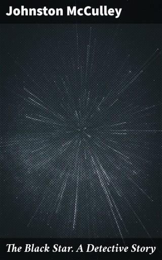 The Black Star. A Detective Story