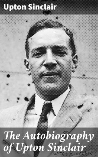 The Autobiography of Upton Sinclair