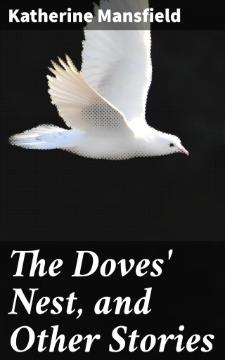 The Doves' Nest, and Other Stories
