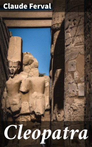 Portada del libro «Cleopatra», de Claude Ferval