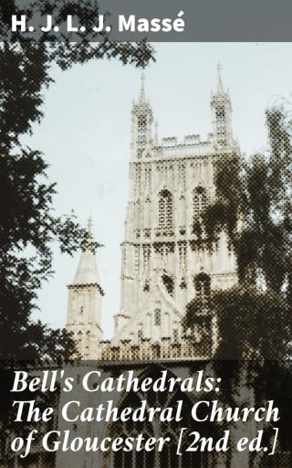 Bell's Cathedrals: The Cathedral Church of Gloucester [2nd ed.]