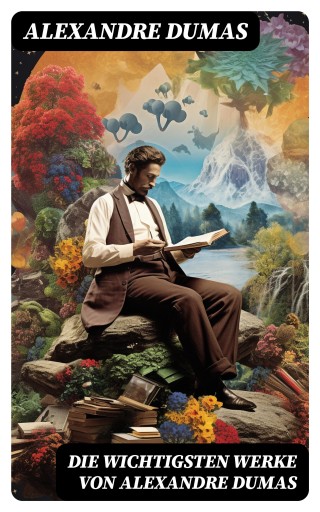 Portada del libro «Die wichtigsten Werke von Alexandre Dumas», de Alexandre Dumas