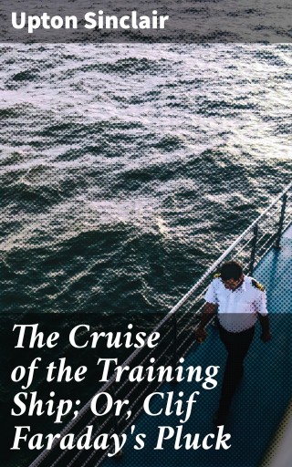 The Cruise of the Training Ship; Or, Clif Faraday's Pluck